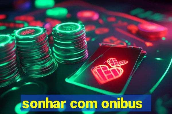 sonhar com onibus